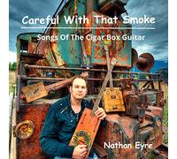 Careful With That Smoke - Songs of the Cigar Box Guitar