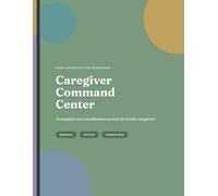 Caregiver Companion Workbook: A Complete Care Coordination Workbook for Family Caregivers: Medications, Care Team, Daily Log, Schedules and Emergency Planning