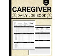 Caregiver Daily Log Book: Detailed Daily Caregiver Medical Journal to Track the Medications, Meals, Vital Signs & Much More for the Elderly, Seniors, or Patients with Dementia & Alzheimer's
