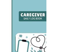 Caregiver Daily Log Book: Meal, Medication, and Health Tracking