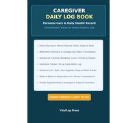 Caregiver Daily Log Book: Personal Care & Daily Health Record: Comprehensive Tracker for Seniors & Elderly Care, Log Vital Signs, Medications, Meals, Activities and Notes