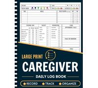 Caregiver Daily Log Book: Simple Health Tracker To Medication, Meals, Vital Signs, Symptoms, Activities & Wellness Monitoring for Seniors, Elderly Parents, Dementia & Alzheimer’s Care