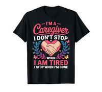 Caregiver I Don’t Stop When Tired Inspirational Gifts Women T-Shirt