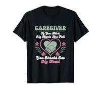 Caregiver If You Think My Hands Are Full Carer Caregiving T-Shirt