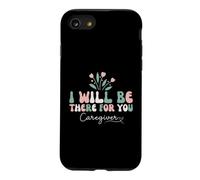 Caregiver I'll Be There for You Caregiving Care Assistant Case for iPhone SE (2020) / 7/8