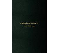 Caregiver journal and daily log: A daily care logbook and patient caring tracker | Track and record the daily interventions provided to your clients