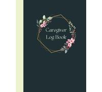 Caregiver Log Book: An Important Organizer For Caregivers To Use As A Logbook For Seniors And The Elderly Or Any Individuals To Keep Track And Monitor ... | Caregiver Diary | Caregivers Journal
