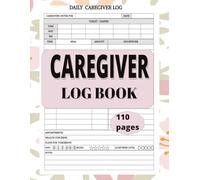 Caregiver Log Book: Care Journal to Track the Medication, Meals, Vital Signs & much more for Elderly |(Size 8.5 x 11 Inches, 110 Pages) Patient ... for Caretakers Assisting Elderly Individuals