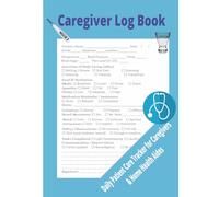 Caregiver Log Book:: Track ADLs, Vitals, Medication Reminders, Behavior, Meals & Daily Notes for Private Duty OR Agency Use