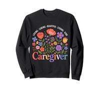Caregiver Loving Kind Strong - Perfect for Compassionate Sweatshirt