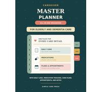 Caregiver Master Planner: All-in-One Organizer for Elderly and Dementia Care with Daily Logs, Medication Tracking, Care Plans, Appointments, and Notes