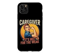 Caregiver Not for the Weak Healthcare Worker Appreciation Case for iPhone 11 Pro Max