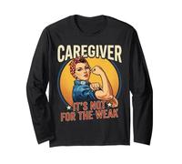 Caregiver Not for the Weak Healthcare Worker Appreciation Long Sleeve T-Shirt
