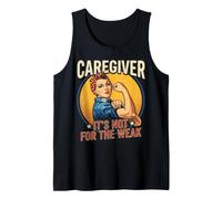 Caregiver Not for the Weak Healthcare Worker Appreciation Tank Top