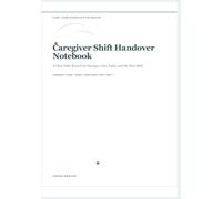 Caregiver Shift Handover Notebook: A Clear Daily Record for Changes, Care, Tasks, and the Next Shift