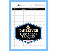 Caregiver Time Sheet Tracker: Daily & Weekly Work Hours Record Logbook for Home Health Providers | 100 Pages