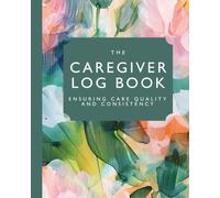 Caregiver Twelve Month Log Book, Carers Daily Tracker and Record Book of Planning, Medication, Observations and Reflections, Assisted Daily Living (ADL) Diary of Home Care, Healthcare Logbook