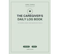 Caregiver's Daily Log Book: Large Print Daily Tracker for Vitals, Medications, Symptoms, Meals & Appointments - A Simple Handoff Journal for Family ... (Undated, 100 Days) (LogWell Care Logs)