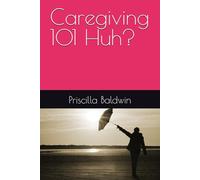 Caregiving 101 Huh?