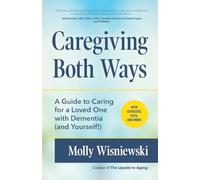Caregiving Both Ways: A Guide to Caring for a Loved One with Dementia (and Yourself!) (Alzheimers, Caregiving for Dementia, Book for Caregivers)