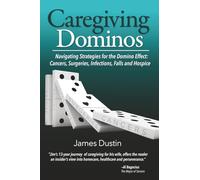 Caregiving Dominos: Navigating Strategies for the Domino Effect: Cancers, Surgeries, Infections, Falls and Hospice