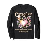 Caregiving Proud Nurse Nursing Caretaker Funny Caregiver Long Sleeve T-Shirt