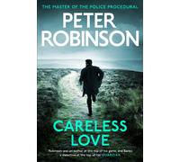 Careless Love: DCI Banks 25: The 25th DCI Banks crime novel from The Master of the Police Procedural