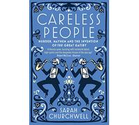 Careless People: Murder, Mayhem and the Invention of The Great Gatsby