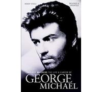 Careless Whispers: The Life & Career of George Michael