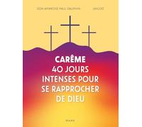 Carême - 40 jours intenses pour se rapprocher de Dieu
