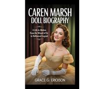 Caren Marsh Doll biography: A life in motion from the wizard of Oz to Hollywood legend