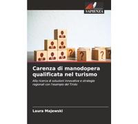 Carenza di manodopera qualificata nel turismo: Alla ricerca di soluzioni innovative e strategie regionali con l'esempio del Tirolo