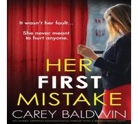 Carey Baldwin Her First Mistake: An utterly gripping psychological thriller with Carey Baldwin Multicolor