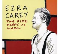 Carey, Ezra - Fire Keeps Us Warm