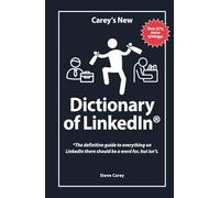 Carey's New Dictionary of LinkedIn: The definitive guide to everything on LinkedIn there should be a word for, but isn't.