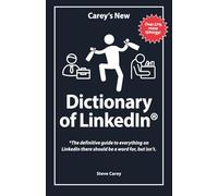 Carey's New Dictionary of LinkedIn: The definitive guide to everything on LinkedIn there should be a word for, but isn't.