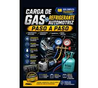 Carga de Gas Refrigerante Automotriz Paso a Paso (Mecanica Automotriz Especializada vol 1)