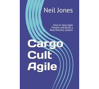 Cargo Cult Agile: How to Spot Agile Theatre and Build a Real Delivery System