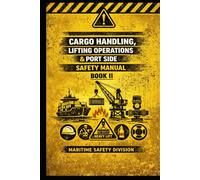 Cargo Handling, Lifting Operations & Port side Safety Manual II (Structural Intelligence Maritime Safety Manual Series)