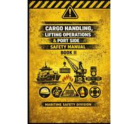 Cargo Handling, Lifting Operations & Port side Safety Manual II (Structural Intelligence Maritime Safety Manual Series)