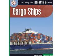 Cargo Ships (21st Century Skills Innovation Library: Innovation in Transp)