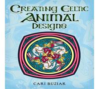 Cari Buziak Creating Celtic Animal Designs Paperback Book Cari Buziak Multicolor