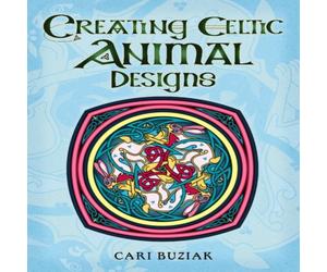 Cari Buziak Creating Celtic Animal Designs Paperback Book Cari Buziak Multicolor
