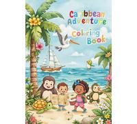 Caribbean Adventure Coloring Book for Children: Island-Hopping Fun with Beaches, Animals, Carnival, and Culture!: A Story-Based Coloring Journey ... Music, and Exploration - Perfect for Ages 3-8