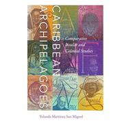 Caribbean Archipelagoes: Comparative Insular and Colonial Studies