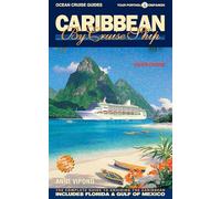 Caribbean By Cruise Ship: The Complete Guide To Cruising The Caribbean (Ocean Cruise Guides)