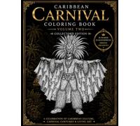 Caribbean Carnival Coloring Book Volume 2: Collector's Edition: 25 Caribbean-Inspired Carnival Costumes • Adult Coloring Book • Tropical Island Art for Relaxation, Creativity & Stress Relief