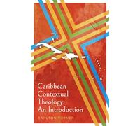 Caribbean Contextual Theology: An Introduction