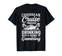 Caribbean Cruise Forecast Drinking with a Chance of Gambling T-Shirt