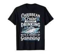 Caribbean Cruise Forecast Drinking with a Chance of Gambling T-Shirt